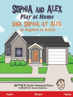 cover image of Sophia and Alex Play at Home / Sina Sophia at Alex ay Naglaro sa Bahay